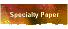 Specialty Paper